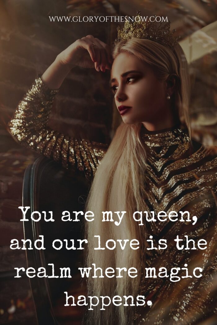 115 You Are My Queen Quotes To Express Your Eternal Love And Devotion ...